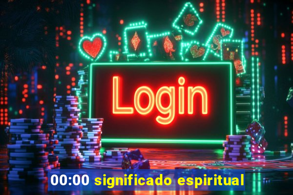 00:00 significado espiritual